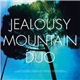 Jealousy Mountain Duo - No. 2